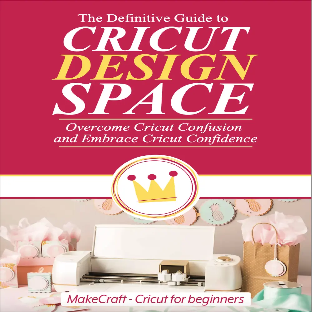 The Ultimate Guide to Cricut Design Space